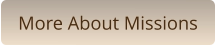 More About Missions